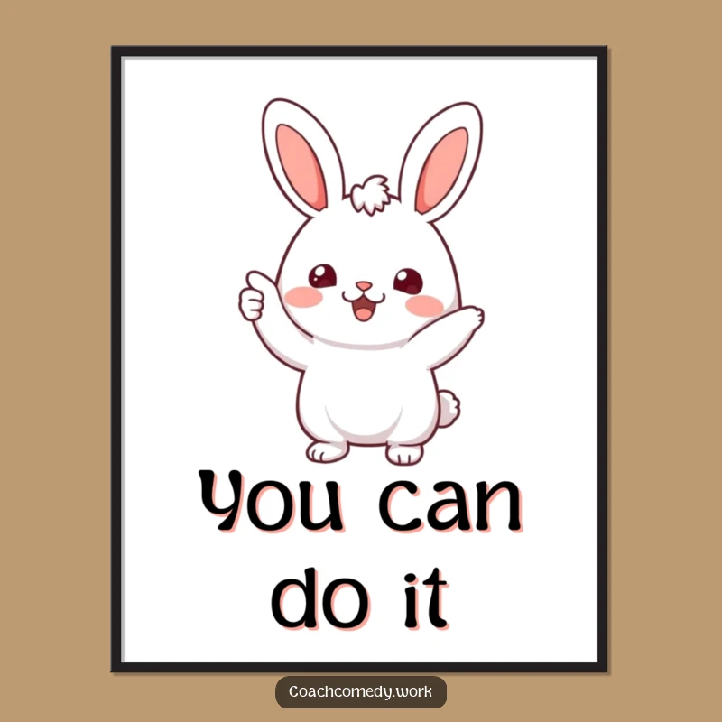 Funny Kawaii Rabbit Poster: Cheerful Encouragement Art, Inspiring Wall Decor Gift!
